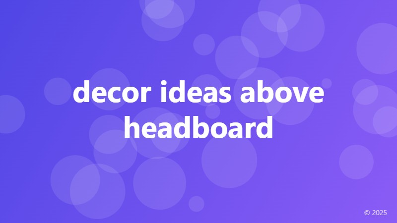 decor ideas above headboard