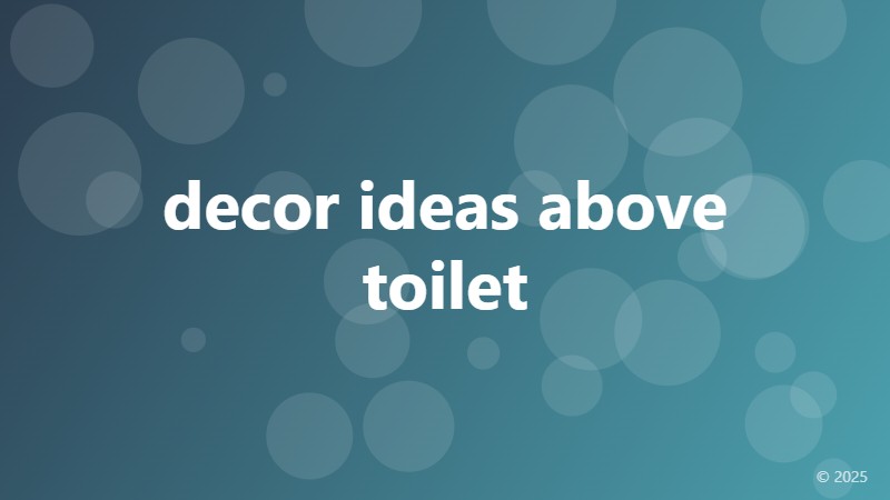 decor ideas above toilet