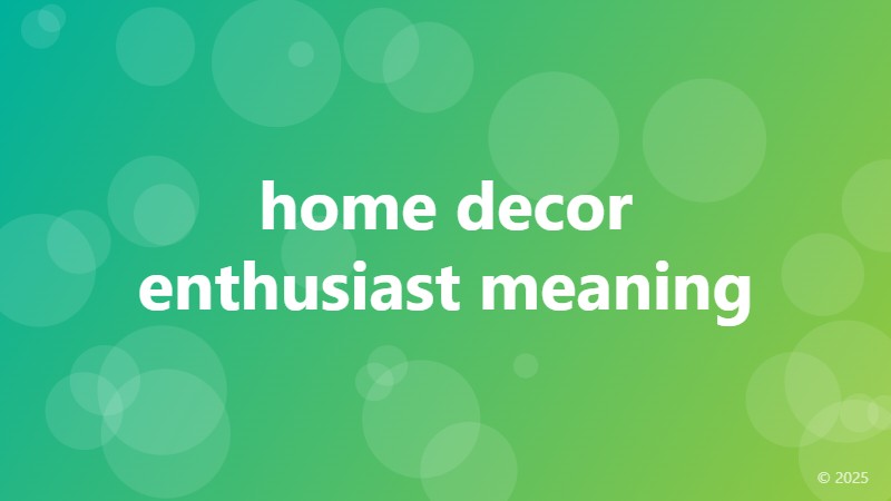 home decor enthusiast meaning