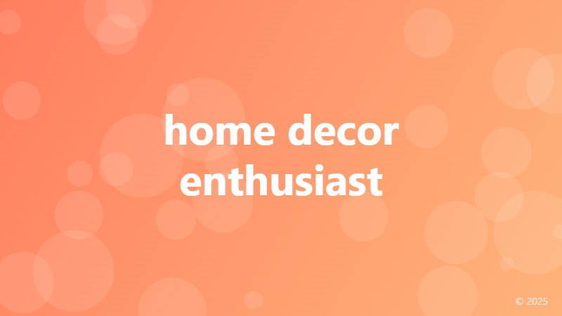 home decor enthusiast