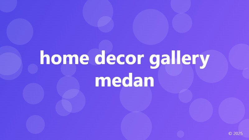 home decor gallery medan