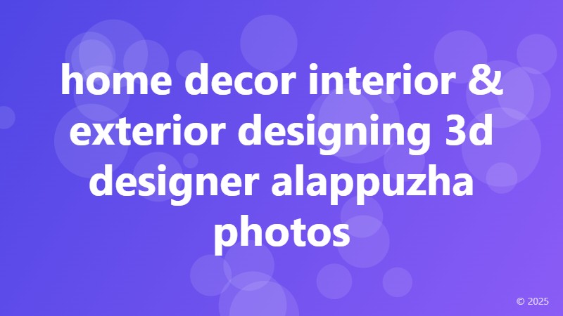 home decor interior & exterior designing 3d designer alappuzha photos
