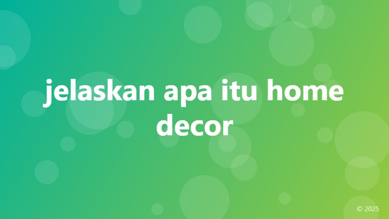 jelaskan apa itu home decor