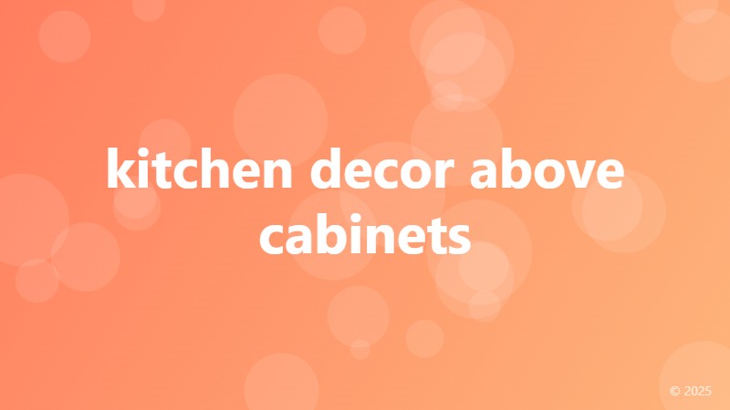 kitchen decor above cabinets