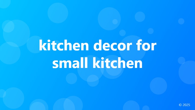kitchen decor for small kitchen