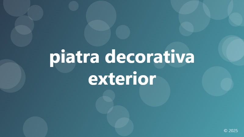 piatra decorativa exterior