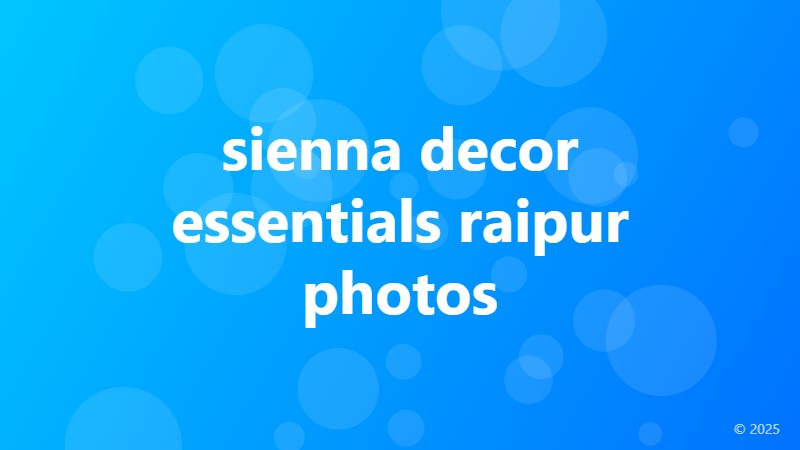 sienna decor essentials raipur photos