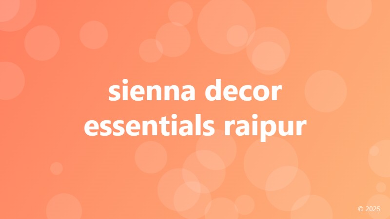 sienna decor essentials raipur