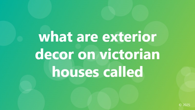 what are exterior decor on victorian houses called